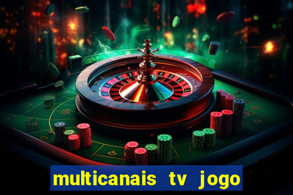 multicanais tv jogo ao vivo